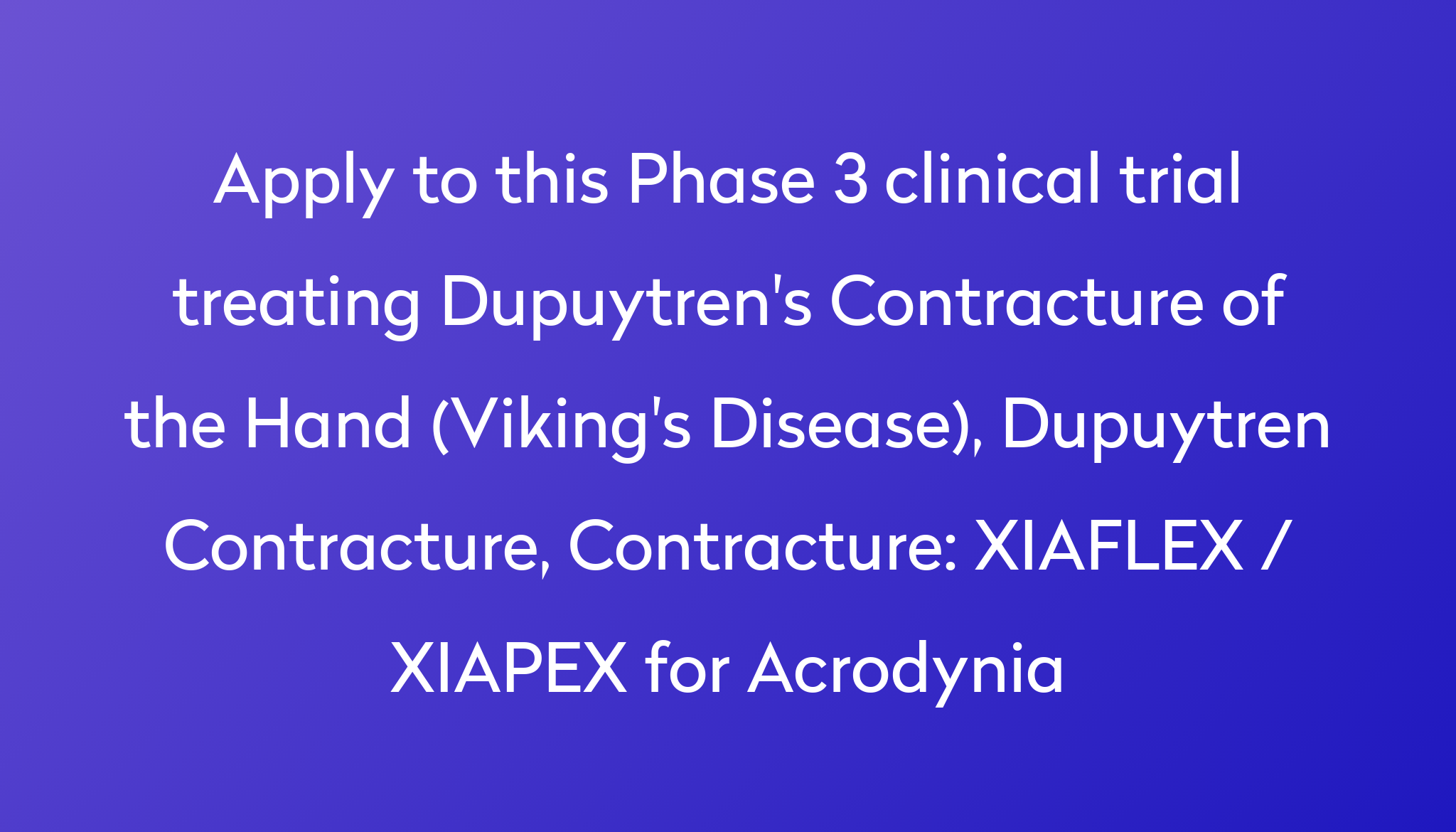 XIAFLEX / XIAPEX for Acrodynia Clinical Trial 2022 Power